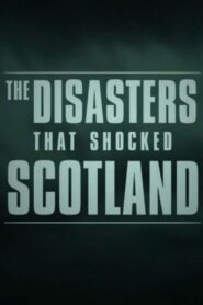 The Disasters that Shocked Scotland