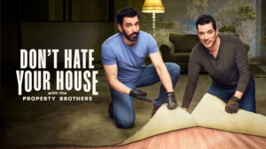 Don’t Hate Your House with the Property Brothers