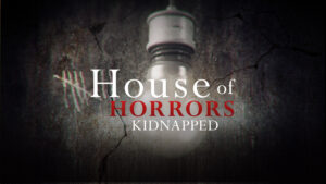 House of Horrors: Kidnapped