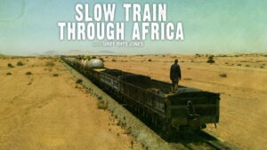 Slow Train Through Africa with Griff Rhys Jones