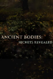Ancient Bodies: Secrets Revealed