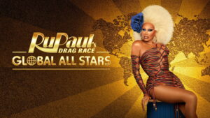 RuPaul’s Drag Race Global All Stars