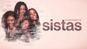 Tyler Perry’s Sistas
