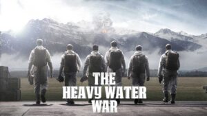 The Heavy Water War: Stopping Hitler’s Atomic Bomb