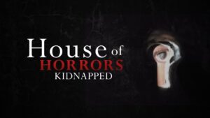 House of Horrors: Kidnapped