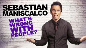 Sebastian Maniscalco: What’s Wrong with People?