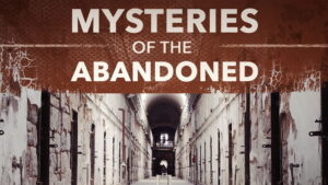 Mysteries of the Abandoned