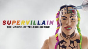Supervillain: The Making of Tekashi 6ix9ine