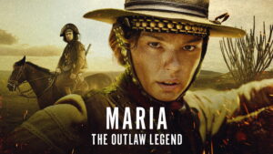 Maria: The Outlaw Legend