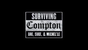 Surviving Compton: Dre, Suge and Michel’le