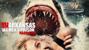 Sharkansas Women’s Prison Massacre