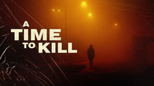 A Time to Kill