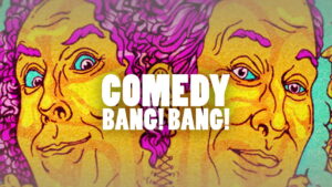 Comedy Bang! Bang!
