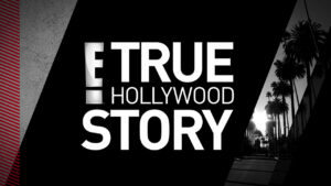 E! True Hollywood Story