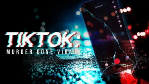 TikTok: Murder Gone Viral