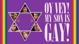Oy Vey! My Son Is Gay!