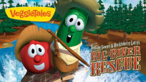 VeggieTales: Tomato Sawyer & Huckleberry Larry’s Big River Rescue