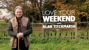 Love Your Weekend with Alan Titchmarsh