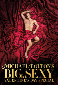 Michael Bolton’s Big, Sexy Valentine’s Day Special