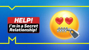 Help! I’m in a Secret Relationship!