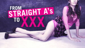 From Straight A’s to XXX