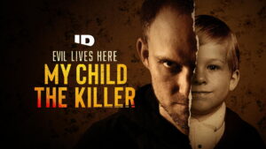 Evil Lives Here: My Child the Killer