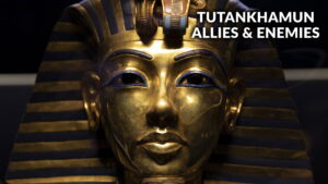Tutankhamun: Allies & Enemies