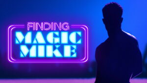 Finding Magic Mike