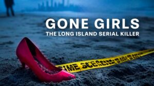 Gone Girls: The Long Island Serial Killer
