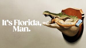 It’s Florida, Man.