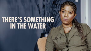 There’s Something in the Water