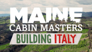 Maine Cabin Masters: Building Italy