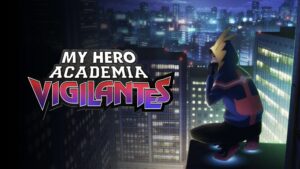 My Hero Academia: Vigilantes