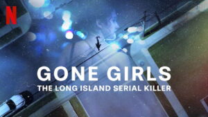 Gone Girls: The Long Island Serial Killer