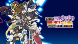 My Gift Lvl 9999 Unlimited Gacha: Backstabbed in a Backwater Dungeon, I’m Out for Revenge!