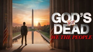 God’s Not Dead: We The People