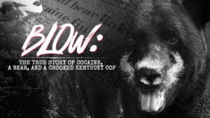 Blow: The True Story of Cocaine, a Bear, and a Crooked Kentucky Cop