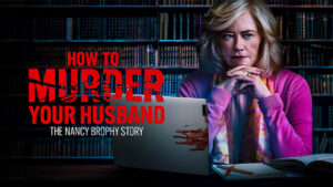 How to Murder Your Husband: The Nancy Brophy Story