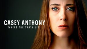 Casey Anthony: Where The Truth Lies