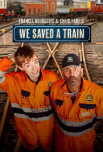 Francis Bourgeois & Chris Harris: We Saved A Train (TV Series 2026)