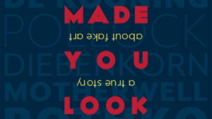 Made You Look: A True Story About Fake Art