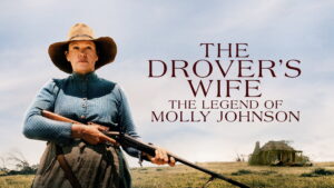 The Drover’s Wife: The Legend of Molly Johnson