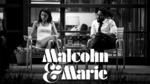 Malcolm & Marie