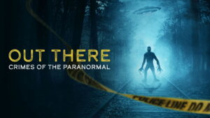 Out There: Crimes of the Paranormal