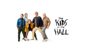 The Kids in the Hall (2022)
