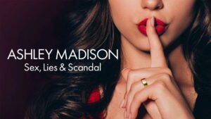 Ashley Madison: Sex, Lies & Scandal