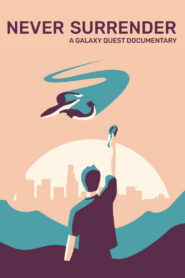 Never Surrender: A Galaxy Quest Documentary