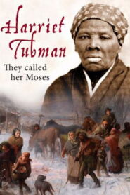 Harriet Tubman: They Called Her Moses