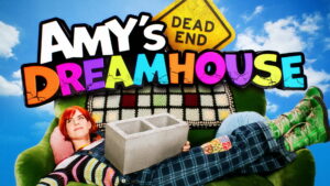 Amy’s Dead-End Dreamhouse