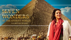 Seven Wonders of the World with Bettany Hughes